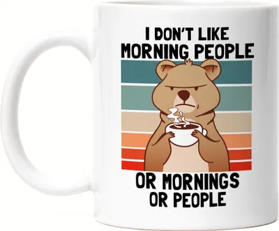 Produktbild von I Don't Like Morning People Or Mornings Or People Tasse Weiß Bär Mood Humor Cup