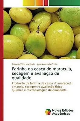 Produktbild von Farinha da casca do maracujá, secagem e avaliação de qualidade
