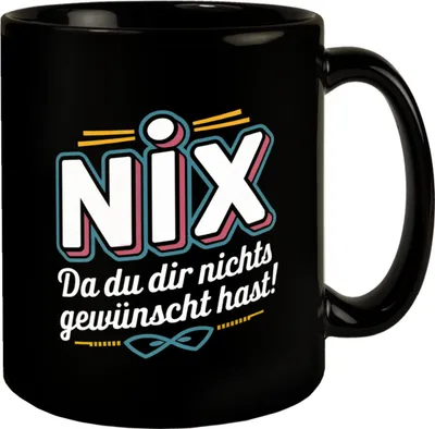 Produktbild von NIX Tasse - Du wolltest NICHTS