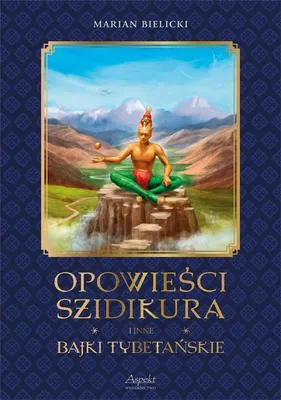 Image de ISBN Opowieści Szidikura i inne Bajki Tybetańskie, Polski, Twarda okładka, 336 stron(y)