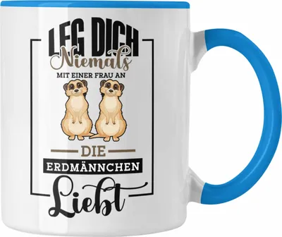Produktbild von Trendation - Lustige Erdmännchen Tasse Geschenk für Erdmännchenliebhaber Leg Dich Niemals Grafik (Blau)