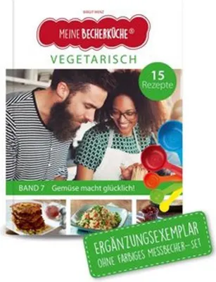 Produktbild von Meine Becherküche - Rezeptbuch (Ergänzungsexemplar ohne Messbecher) Band 7 - Vegetarisch