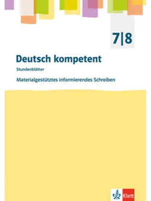 Produktbild von Deutsch kompetent. Materialgestütztes informierendes Schreiben für Klasse 7/8