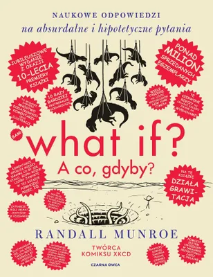 Obrázok produktu pre What if? A co gdyby? Naukowe odpowiedzi na absurdalne i hipotetyczne pytania wyd. 2025