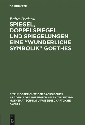 Produktbild von Spiegel, Doppelspiegel und Spiegelungen eine "Wunderliche Symbolik" Goethes
