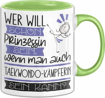 Produktbild von Taekwondo-Kämpferin Tasse Geschenk Spruch Wer Will Schon Prinzessin Sein Wenn Man Auch Taekwondo-Kämpferin Sein Kann (Grün)