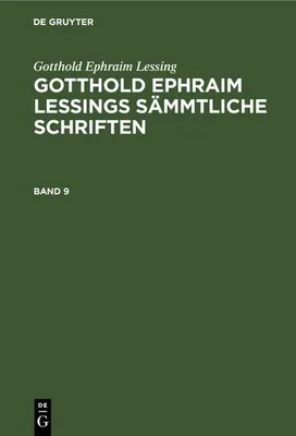 Produktbild von Gotthold Ephraim Lessing: Gotthold Ephraim Lessings Sämmtliche Schriften. Band 9