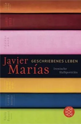 Image de Buch von JAVIER MARÍAS: Einblicke in das Intimleben großer Schriftsteller mit 26 Autorenporträts
