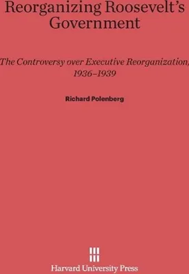 Produktbild von Reorganizing Roosevelt's Government