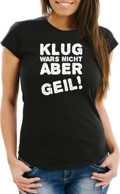Produktbild von Damen T-Shirt mit Spruch Klug wars nicht aber geil! Slim Fit Moonworks® schwarz S