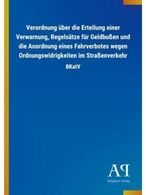 Zdjęcie produktu dla Verordnung über die Erteilung einer Verwarnung, Regelsätze für Geldbußen und die Anordnung eines Fahrverbotes wegen Ordnungswidrigkeiten im Straßenverkehr