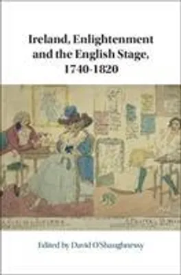 Image de Ireland, Enlightenment and the English Stage, 1740-1820