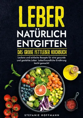 Produktbild von Leber natürlich entgiften - Das große Fettleber Kochbuch