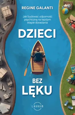 Obrázek produktu pro Dzieci bez lęku. Jak budować odporność psychiczną na każdym etapie dorastania