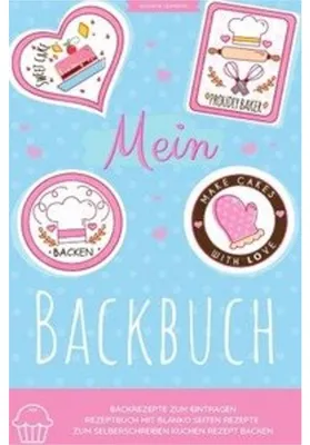 Produktbild von Mein Backbuch Backrezepte zum Eintragen Rezeptbuch mit blanko Seiten Rezepte zum Selberschreiben Kuchen Rezept Backen