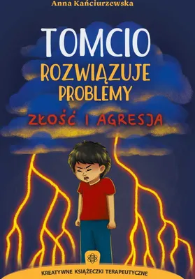Produktbild von Tomcio rozwiązuje problemy - Bajki terapeutyczne dla dzieci: Złość i agresja