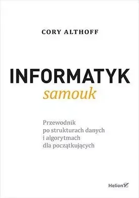 Obrázok produktu pre Informatyk samouk. Przewodnik po strukturach danych i algorytmach dla początkujących