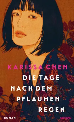 Buchcover von 'Die Tage nach dem Pflaumenregen' - Gebundene Ausgabe von Karissa Chen