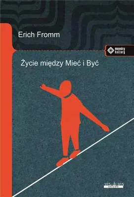 Zdjęcie produktu dla Życie Między Mieć I Być. Ericha Fromma Myśli...