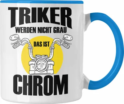Produktbild von Trendation - Triker Tasse Geschenk Lustiger Spruch Triker Werden Nicht Grau Das Ist Chrom Geschenkidee Geburtstag (Blau)