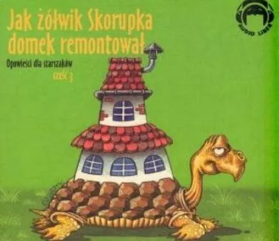Obrázek produktu pro Jak zolwik Skorupka domek remontowal Opowiesci dla starszakow czesc 3