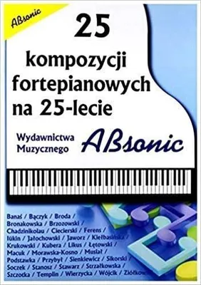 Image de 25 kompozycji fortepianowych na 25-lecie ABSONIC - praca zbiorowa