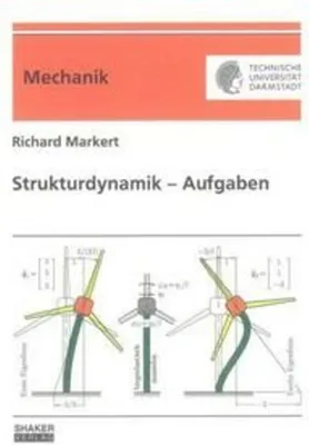 Image de Strukturdynamik – Aufgaben: Übungs- und Prüfungsaufgaben mit Lösungen zur Strukturdynamik (Berichte aus der Mechanik)