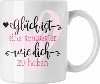 Produktbild von Trendation - Glück Ist eine Schwester Wie Dich zu Haben Tasse Geschenk Schwesterherz Lustiger Spruch Geburtstag Schwester (Weiß)