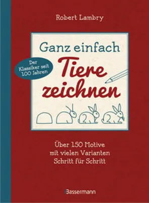 Image de Ganz einfach Tiere zeichnen. Über 150 Motive mit vielen Varianten Schritt für Schritt. Mit Leerseiten zum Üben