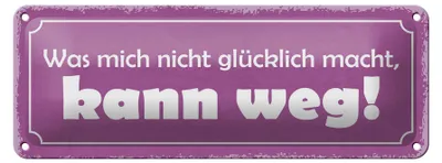 Produktbild von Blechschild Spruch 27x10cm was nicht glücklich macht weg Dekoration