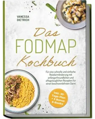 Produktbild von Das FODMAP Kochbuch: Für eine schnelle und einfache Reizdarmlinderung mit anfängerfreundlichen und alltagstauglichen Rezepten für einen beschwerdefreien Darm - inkl. 30-Tage-Plan + 5 Bonus E-Books