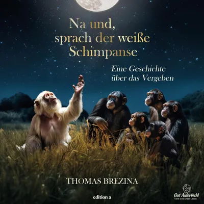 Image de VERLAG: EDITION A Na und, sprach der weiße Schimpanse