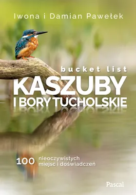 Productafbeelding van Bucket list Kaszuby i Bory Tucholskie 100 nieoczywistych miejsc i doświadczeń