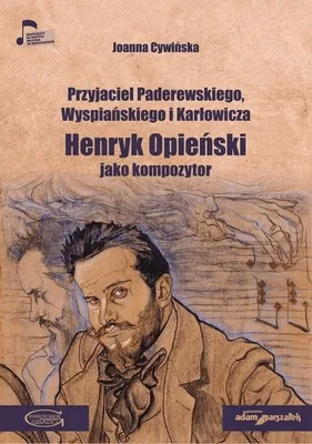Zdjęcie produktu dla Przyjaciel Paderewskiego Wyspiańskiego... - Joanna Cywińska (Biografien auf Polnisch)