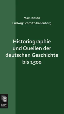 Produktbild von Historiographie und Quellen der deutschen Geschichte bis 1500