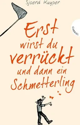 Immagine prodotto di Kuyper, S: Erst wirst du verrückt und dann ein Schmetterling
