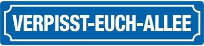 Produktbild von Verpisst-Euch-Allee, Straßenschild aus Blech 46x10 cm, STR 216
