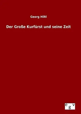 Produktbild von Der Große Kurfürst und seine Zeit