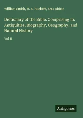 Produktbild von Dictionary of the Bible. Comprising its Antiquities, Biography, Geography, and Natural History