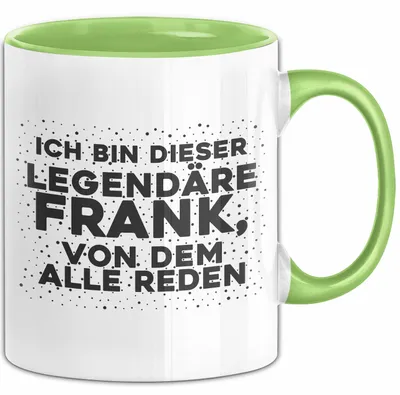 Produktbild von Frank Tasse Ich Bin Dieser Legendaere Frank, Von Dem Alle Reden Geschenk (Grün)