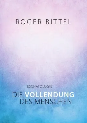 Produktbild von Eschatologie - Die Vollendung des Menschen