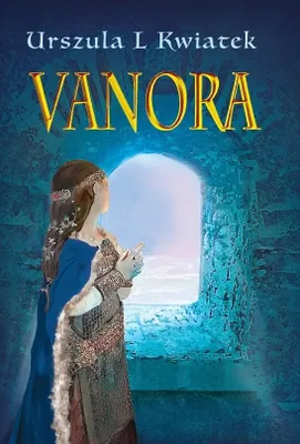 Produktbild von Urszula L Kwiatek - Vanora: fantasy historyczne o miłości i buncie