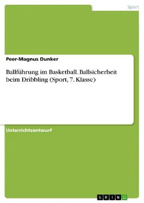 Produktbild von Ballführung im Basketball. Ballsicherheit beim Dribbling (Sport, 7. Klasse)