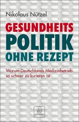 Immagine prodotto di Gesundheitspolitik ohne Rezept: Warum Deutschlands Medizinbetrieb so schwer zu kurieren ist