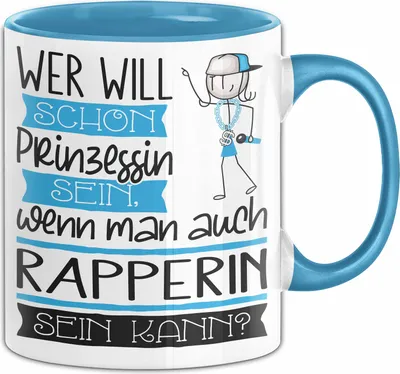 Produktbild von Rapperin Tasse Geschenk Spruch Wer Will Schon Prinzessin Sein Wenn Man Auch Rapperin Sein Kann (Blau)