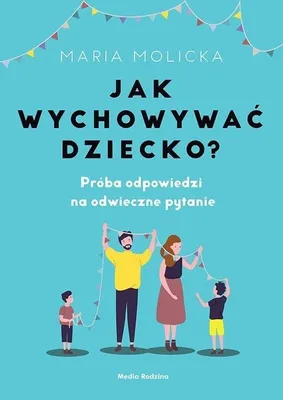 Image de ISBN Jak wychowywać dziecko? Próba odpowiedzi na odwieczne pytanie, Polski, Broszurowa okładka, 264 stron(y)