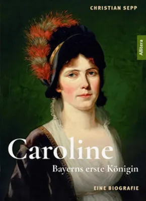 Produktbild von Caroline - Bayerns erste Königin - Eine Biografie