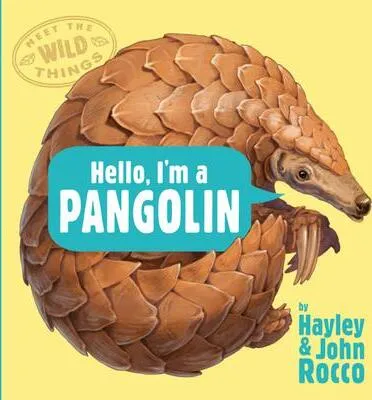 Image de Hello, I'm a Pangolin (Meet the Wild Things, Book 2)