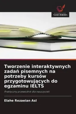 Produktbild von Tworzenie interaktywnych zada¿ pisemnych na potrzeby kursów przygotowuj¿cych do egzaminu IELTS