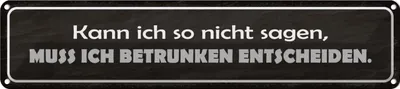 Produktbild von vianmo Blechschild 10x46 cm muss ich berunken entscheiden Spruch Zitat